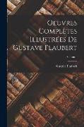 Oeuvres complètes illustrées de Gustave Flaubert, Volume 1