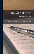 Home Studies: A Book of Language Lessons for Children of All Ages, for Use in Homes and Schools, Also Intended for Older People