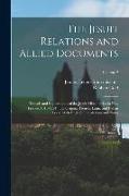 The Jesuit Relations and Allied Documents: Travels and Explorations of the Jesuit Missionaries in New France, 1610-1791, the Original French, Latin, a