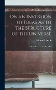 On an Inversion of Ideas As to the Structure of the Universe: (The Rede Lecture, June 10, 1902)