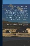A Volume of Memoirs and Genealogy of Representative Citizens of Northern California, Including Biographies of Many of Those Who Have Passed Away