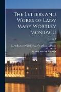 The Letters and Works of Lady Mary Wortley Montagu, Volume 3