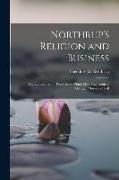 Northrup's Religion and Business, the Undreamed-of Possibilities Which Man May Achieve Through Mastery of Self