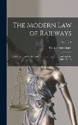 The Modern Law of Railways: As Determined by the Courts and Statutes of England and the United States, Volume 1
