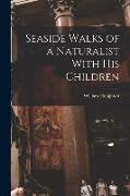 Seaside Walks of a Naturalist With His Children