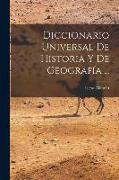 Diccionario Universal De Historia Y De Geografía