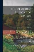 The Memorial History of Boston: Including Suffolk County, Massachusetts. 1630-1880, Volume 2