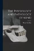 The Physiology and Pathology of Mind