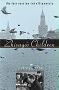 Zhivago's Children: The Last Russian Intelligentsia