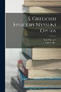 S. Gregorii Episcopi Nysseni Opera