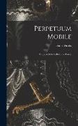 Perpetuum Mobile, Or, Search for Self-Motive Power