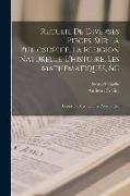 Recueil De Diverses Pieces, Sur La Philosophie, La Religion Naturelle, L'histoire, Les Mathematiques, &c: Lettres De Mrs. Leibniz, Newton &c