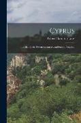 Cyprus: Its History, Its Present Resources, and Future Prospects
