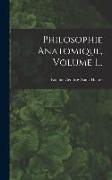 Philosophie Anatomique, Volume 1
