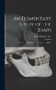 An Elementary Study of the Brain: Based On the Dissection of the Brain of the Sheep