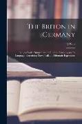 The Briton in Germany: Being a Pocket Interpreter and Guide to Germany and its Language, Containing Travel Talk and Idiomatic Expressions