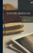 Contes Bretons: Recueillis Et Traduits