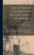 The Letter Of Columbus On The Discovery Of America: A Facsimile Of The Pictorial Edition, With A New And Literal Translation, And A Complete Reprint O