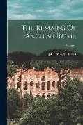 The Remains Of Ancient Rome, Volume 1