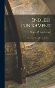 Endless Punishment: In The Very Words Of Its Advocates