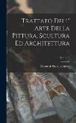 Trattato Dell' Arte Della Pittura, Scultura Ed Architettura, Volume 3