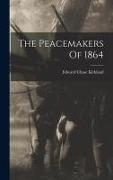 The Peacemakers Of 1864