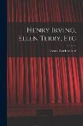 Henry Irving, Ellen Terry, Etc