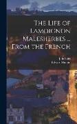 The Life of Lamoignon Malesherbes ... From the French