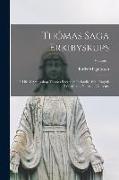 Thómas Saga Erkibyskups: A Life of Archbishop Thomas Becket, in Icelandic, With English Translation, Notes and Glossary, Volume 1