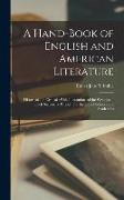 A Hand-Book of English and American Literature: Historical and Critical: With Illustrations of the Writings of Each Successive Period: For the Use of