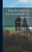 The History of the Dominion of Canada