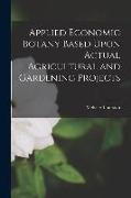 Applied Economic Botany Based Upon Actual Agricultural and Gardening Projects