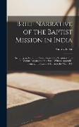 Brief Narrative of the Baptist Mission in India: Including an Account of Translations of the Scriptures, Into the Various Languages of the East: With