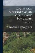 Marks And Monograms On Pottery And Porcelain: With Historical Notices Of Each Manufactory Preceded By An Introductory Essay On The Vasa Fictilia Of En
