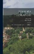 Pour Ma Finlande!: Avec Un Essai Sur La Littérature Finlandaise