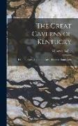 The Great Caverns of Kentucky: Diamond Cave, Mammoth Cave, Hundred Dome Cave