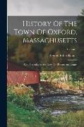 History Of The Town Of Oxford, Massachusetts: With Genealogies And Notes On Persons And Estates, Volume 1