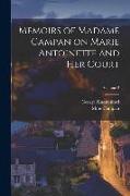 Memoirs of Madame Campan on Marie Antoinette and Her Court, Volume 2