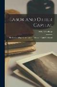 Labor and Other Capital: The Rights of Each Secured and the Wrongs of Both Eradicated
