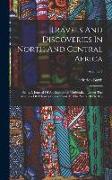 Travels And Discoveries In North And Central Africa: Being A Journal Of An Expedition Undertaken Under The Auspices Of H.b.m.'s Government, In The Yea