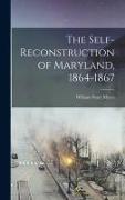 The Self-reconstruction of Maryland, 1864-1867