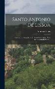 Santo Antonio De Lisboa: Nascimento, Creação, Vida, Morte E Milagres D'este Bemaventurado Santo