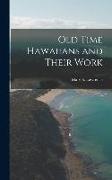 Old Time Hawaiians and Their Work