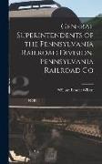 General Superintendents of the Pennsylvania Railroad Division, Pennsylvania Railroad Co