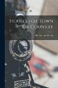 Houses for Town Or Country