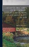 History of the Town of Shrewsbury, Massachusetts, From its Settlement in 1717 to 1829, Volume 1