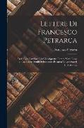 Lettere Di Francesco Petrarca: Delle Cose Familiari Libri Ventiquattro Lettere Varie Libro Unico. Lettere Senili Di Francesco Petrarca Volgarizzate E