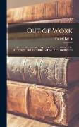 Out of Work: A Study of Employment Agencies, Their Treatment of the Unemployed, and Their Influence Upon Home and Business