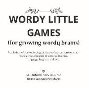 Wordy Little Games: (For Growing Wordy Brains)