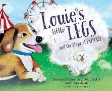 Louie's Little Legs, The Magic of Patience (Hard Cover)
